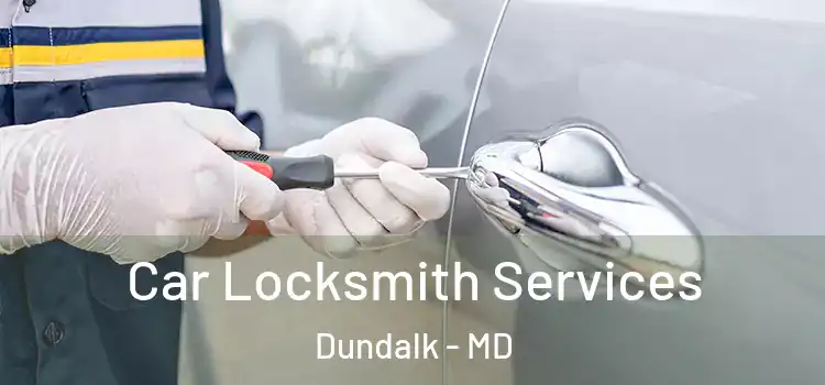  Car Locksmith Services Dundalk - MD