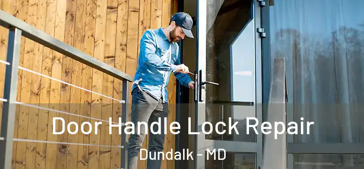 Door Handle Lock Repair Dundalk - MD