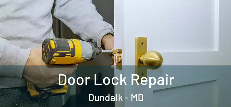 Door Lock Repair Dundalk - MD