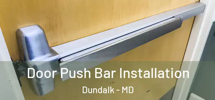  Door Push Bar Installation Dundalk - MD