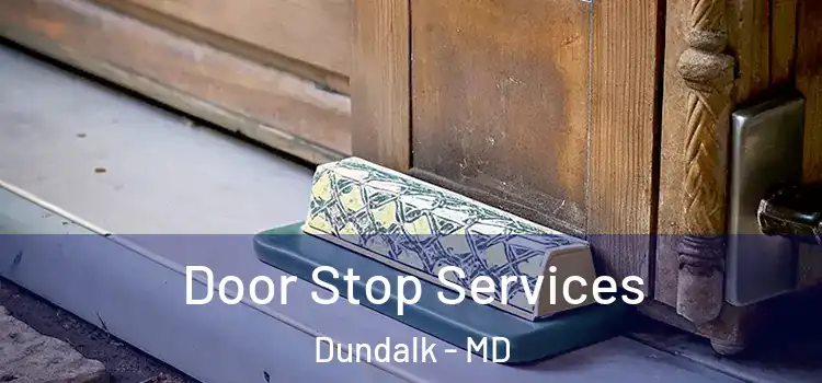  Door Stop Services Dundalk - MD