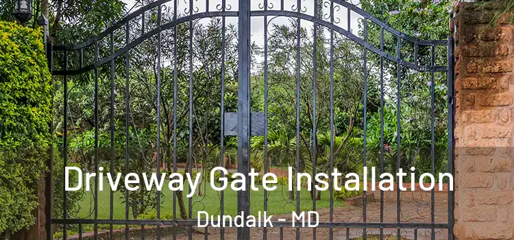  Driveway Gate Installation Dundalk - MD