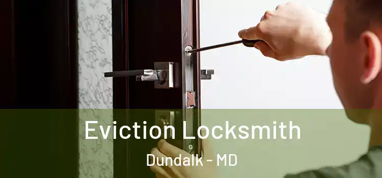  Eviction Locksmith Dundalk - MD