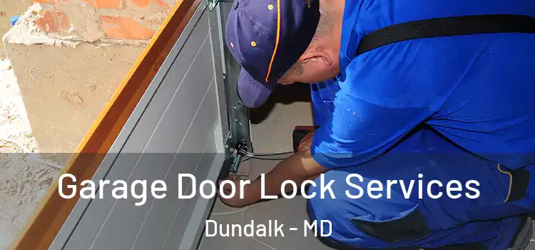  Garage Door Lock Services Dundalk - MD