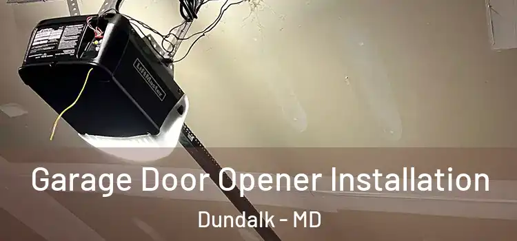  Garage Door Opener Installation Dundalk - MD