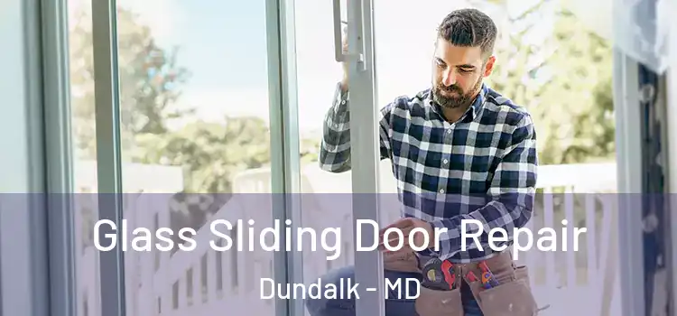 Glass Sliding Door Repair Dundalk - MD