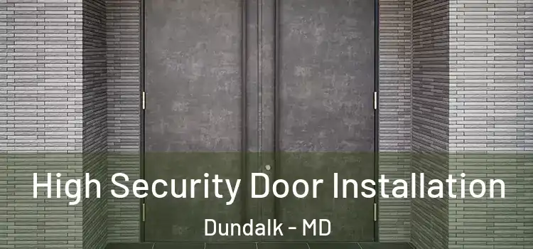  High Security Door Installation Dundalk - MD