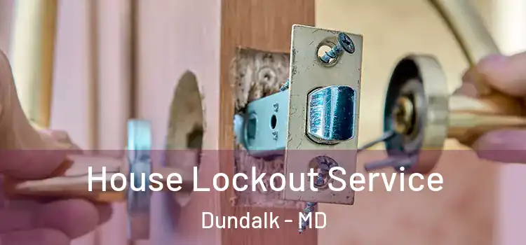 House Lockout Service Dundalk - MD