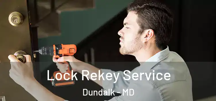 Lock Rekey Service Dundalk - MD