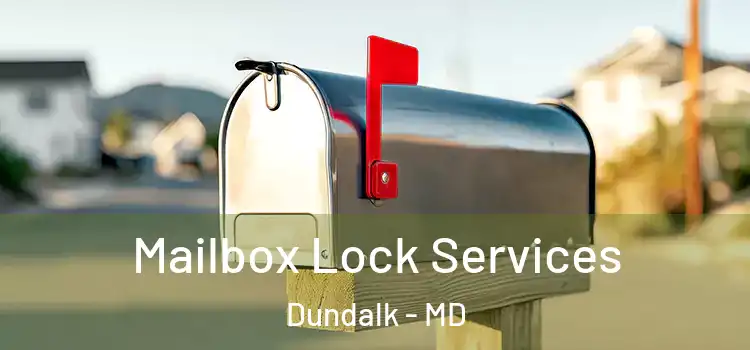  Mailbox Lock Services Dundalk - MD