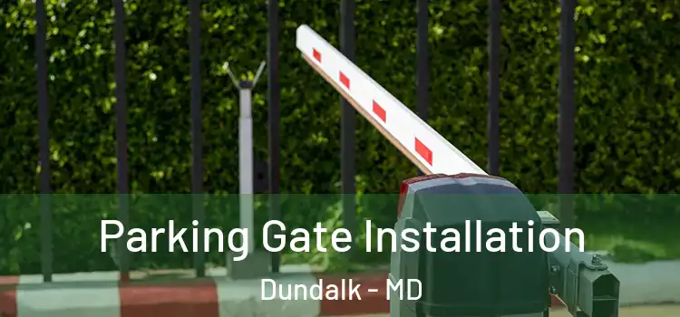  Parking Gate Installation Dundalk - MD