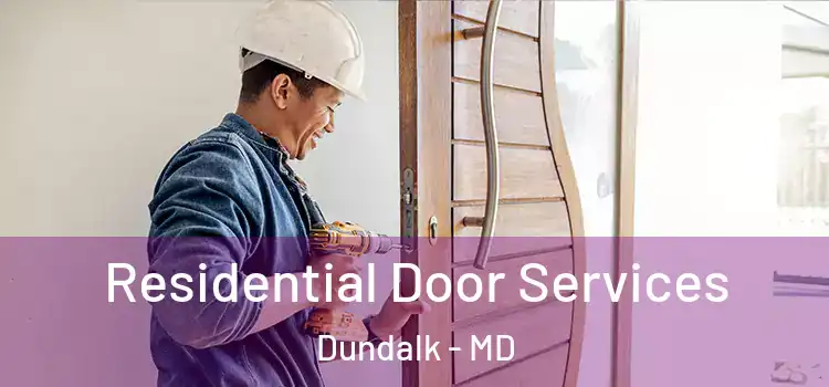 Residential Door Services Dundalk - MD