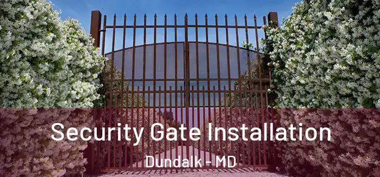 Security Gate Installation Dundalk - MD