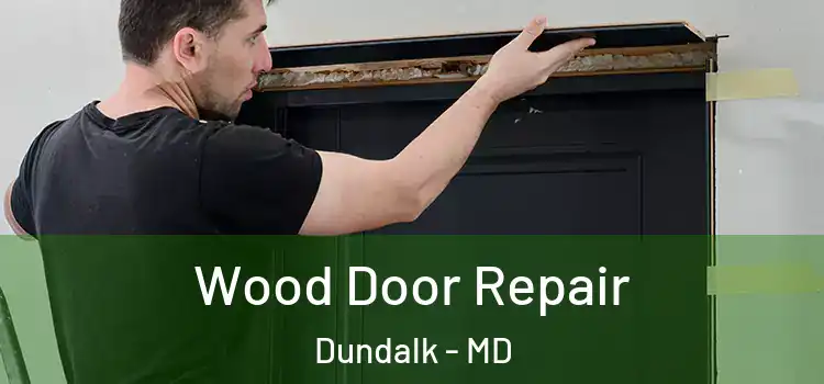 Wood Door Repair Dundalk - MD